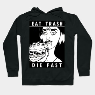 Eat Trash Die Fast Hoodie